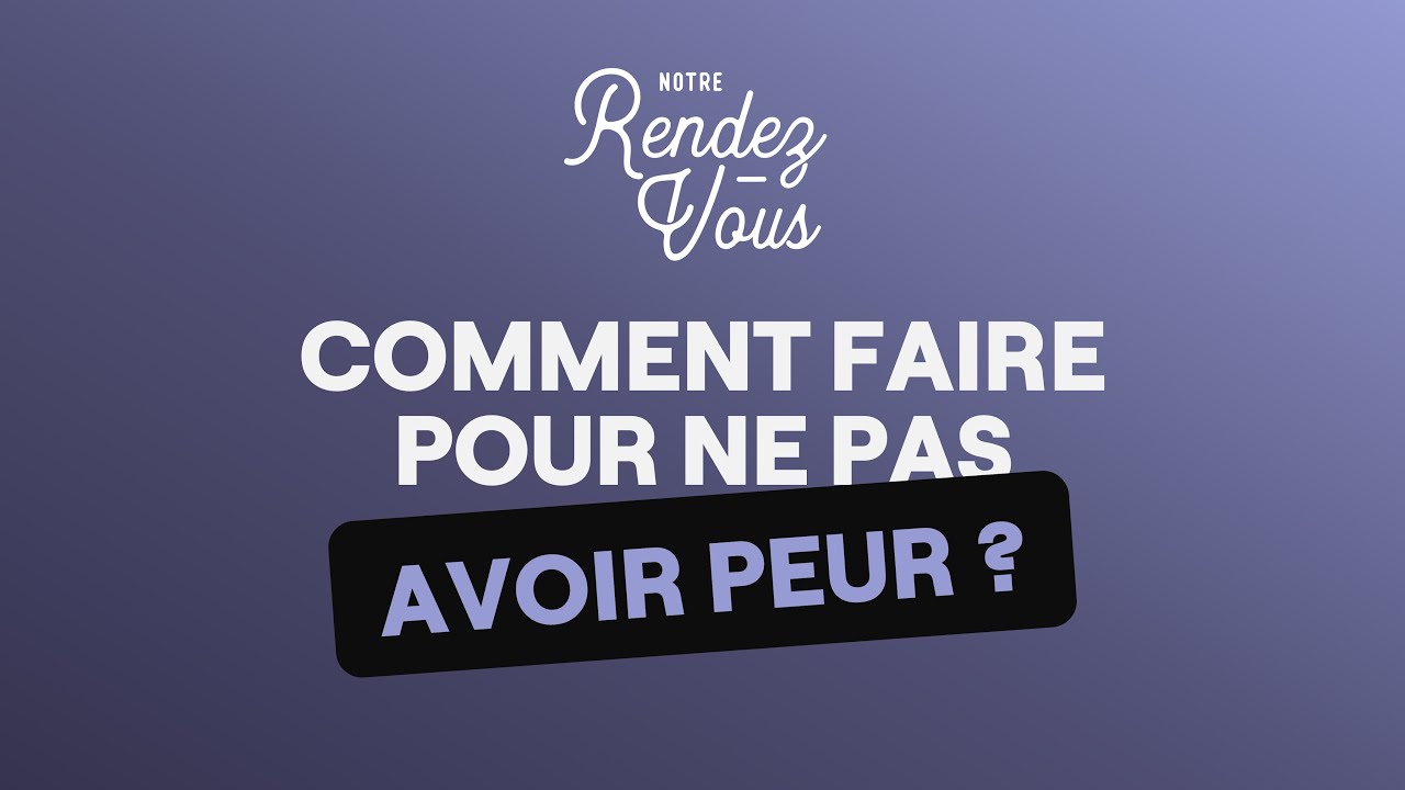 #89 Comment faire pour ne pas avoir peur ? - YouTube