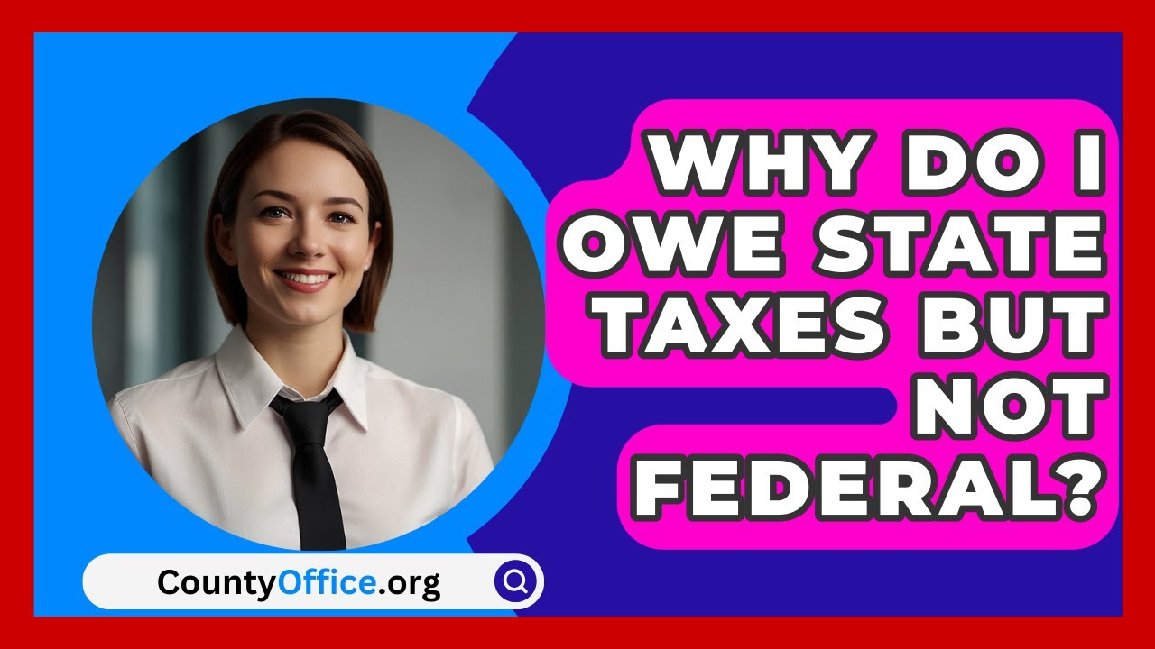 Why Do I Owe State Taxes But Not Federal CountyOffice YouTube Why Do I Owe State Taxes But Not Federal CountyOffice YouTube