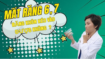 Mất Răng Số 6,7 Thì Răng Khôn Niềng Kéo Vào Được Không ???| Bác sĩ Thoa Bình Dương