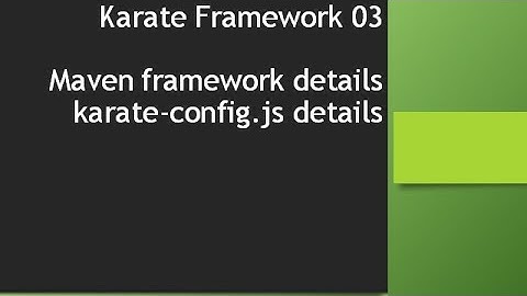 03 Karate Framework - Maven framework details, karate-config.js
