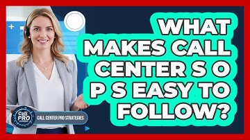 What Makes Call Center SOPs Easy To Follow?