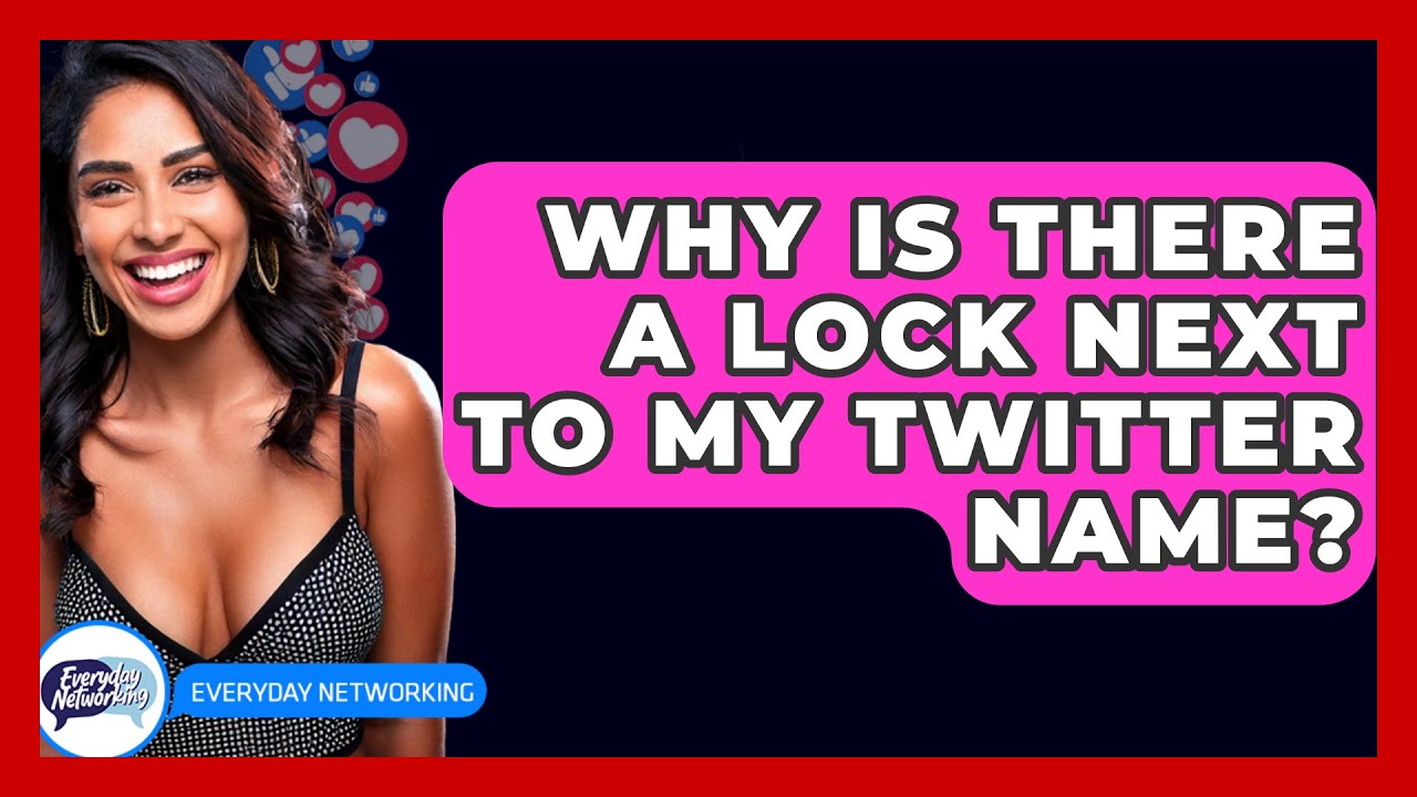 Why Is There a Lock Next to My Twitter Name? - Everyday-Networking