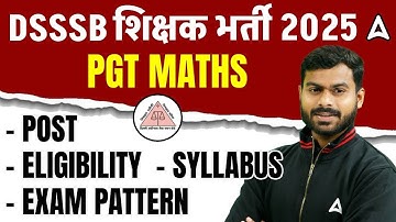 DSSSB Vacancy 2025 Notification | PGT Maths - Post, Eligibility, Syllabus, Exam Pattern