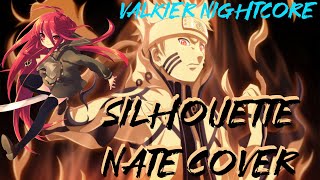 Nightcore - Silhouette ( Naruto Shippuden Op ) ( NateWantsToBattle Cover ) ( Full Edit )