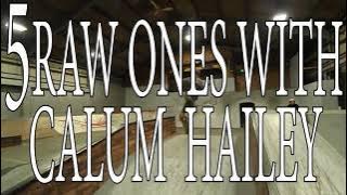 5 Raw Ones With Calum Hailey | FilmingTings