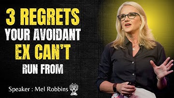 3 REGRETS YOUR AVOIDANT EX CAN’T RUN FROM | MEL ROBBINS BEST MOTIVATIONAL SPEECH