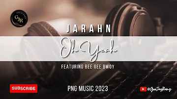 Jarahn | Oh Yeah | Feat. Bee Gee Bwoy | PNG Music 2023
