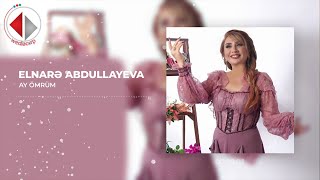 Elnarə Abdullayeva - Ay Ömrüm (Yeni 2023)