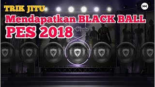 PES 2018 TERBARU ANDROID Trik Jitu Mendapatkan Bola Hitam Black Ball Pes 2018