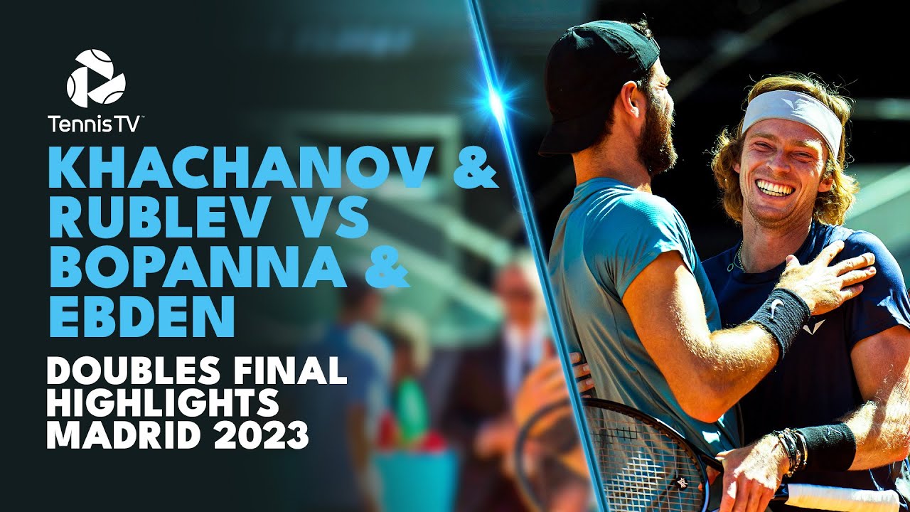 Rublev and Khachanov vs Bopanna and Ebden For The Title! Madrid 2023 Highlights Doubles Final