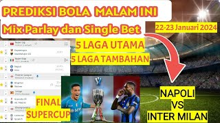 Prediksi Bola Malam Ini Mix Parlay Dan Single Bet Akurat | Prediksi Napoli Vs Inter Milan