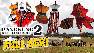 FULL SERI LOMBA LAYANG-LAYANG PANGKUNG KITE FESTIVAL#2 2024