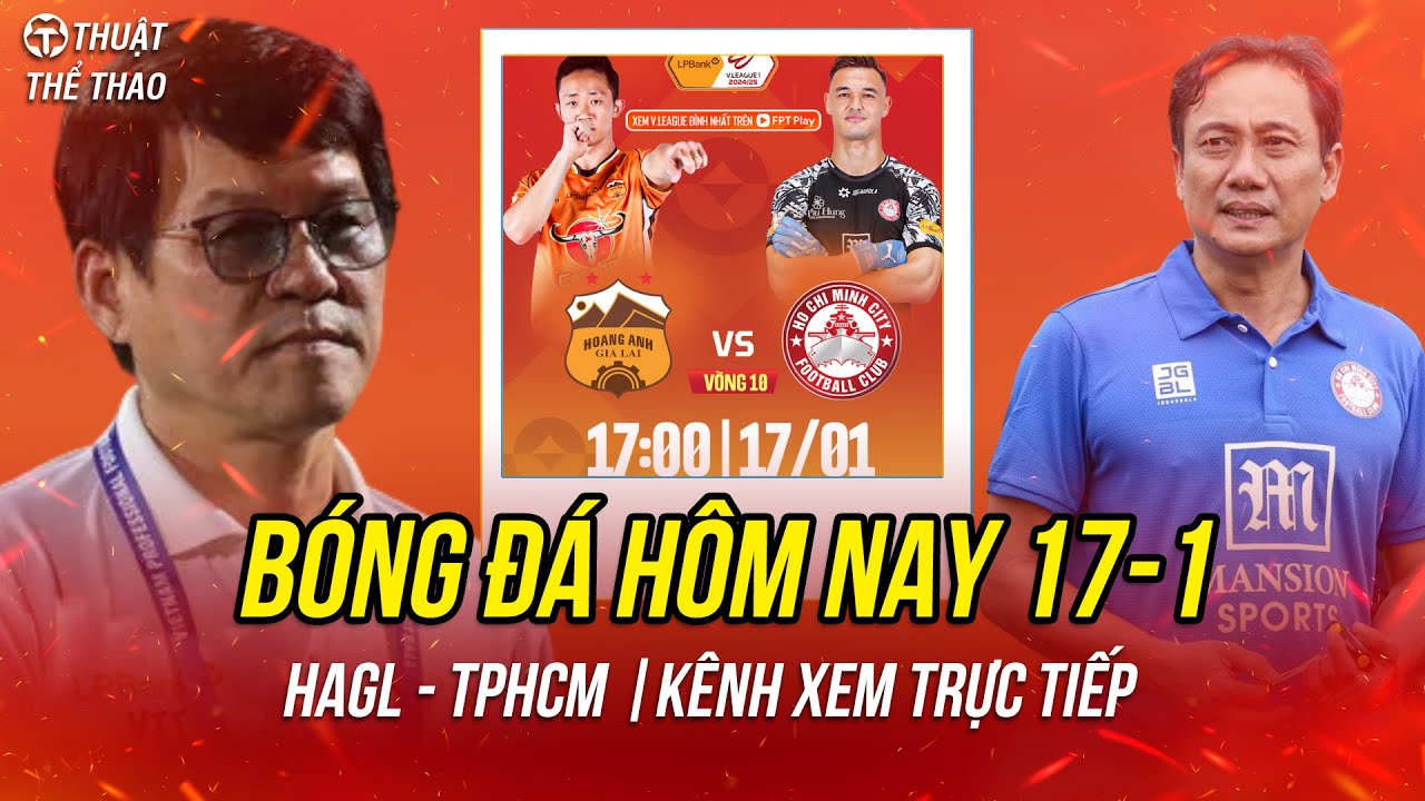 bắn cá fb88 Lịch trực tiếp bóng đá hôm nay 17-1| HAGL vs TPHCM, Bình Dương vs Bình Định trực tiếp FPT Play