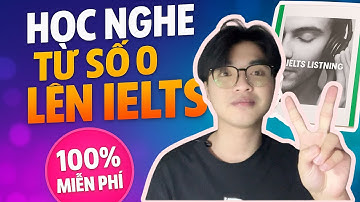 Lộ Trình Học Listening Từ Số 0 Lên IELTS (Tài Liệu 100% FREE!)