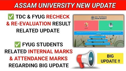 TDC & FYUG RE-CHECK & RE-EVALUATION RESULT UPDATE BY ASSAM UNIVERSITY || INTERNAL & ATTENDANCE MARKS
