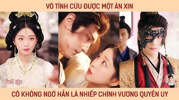 Vô tình cứu được một ăn xin cô không ngờ hắn là nhiếp chính vương quyền uy