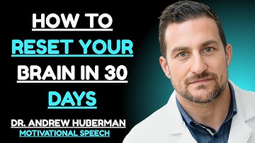 How to Reset Your Brain in 30 Days: Lesson from Neuroscience | Dr. Andrew Huberman Motivation Speech