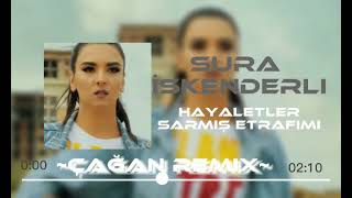 SURA İSKENDERLİ - HAYALETLER SARMIŞ ETRAFIMI | REMİX \\\\ ÇAĞAN REMİX Resimi