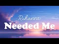 Rihanna - Needed Me (Lyrics)