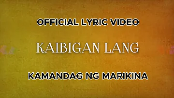 Kamandag Ng Marikina - Kaibigan Lang (feat. Lito Camo) (Official Lyric Video)