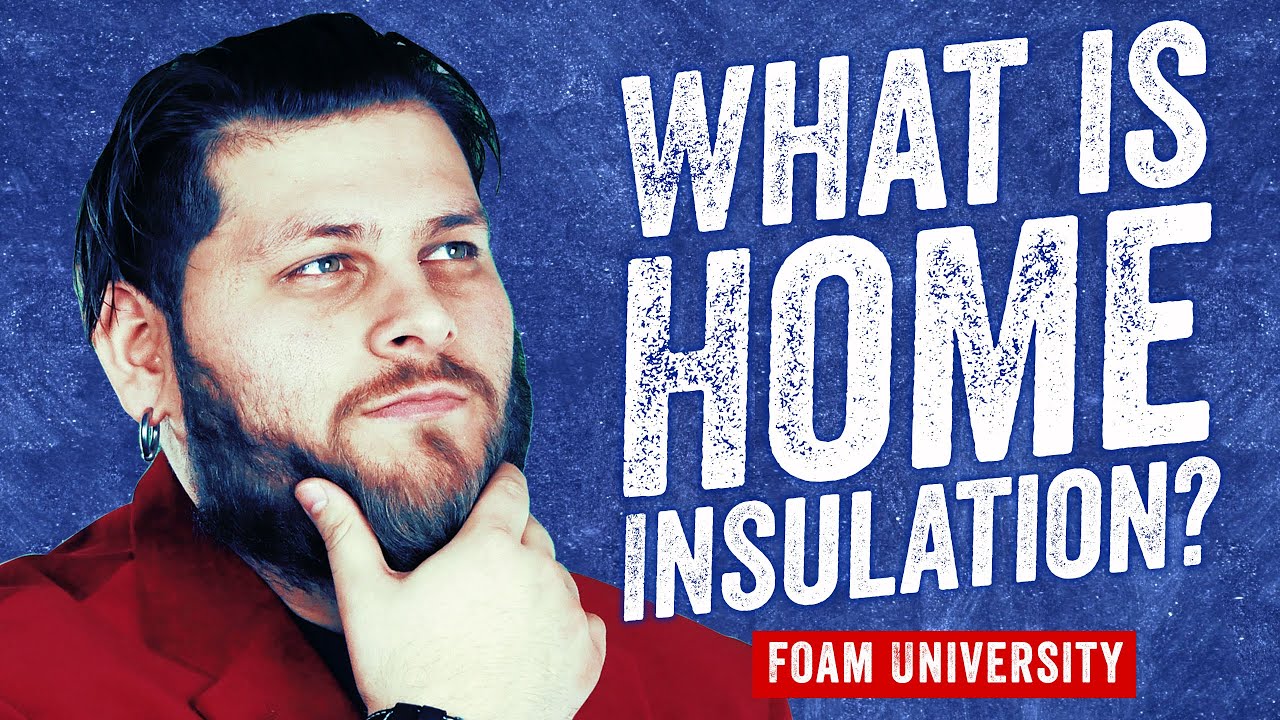 What is Home Insulation? | Foam University - YouTube