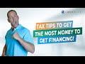 Tax Tips to Get the Most Money to Get Financing!