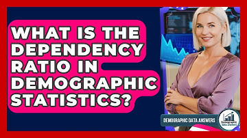 What Is The Dependency Ratio In Demographic Statistics? - Demographic Data Answers
