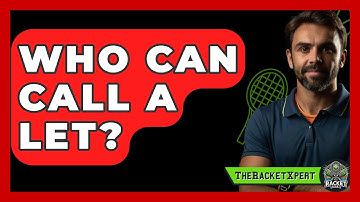 Who Can Call A Let? - The Racket Xpert