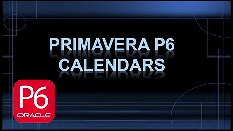 Master Primavera P6 Calendars in 14 minutes!