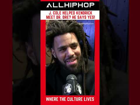 J. Cole Helped Kendrick Lamar Meet Dr. Dre  #allhiphoptv