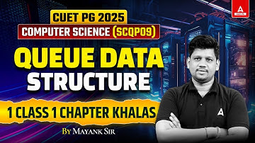 Queue Data Structure for CUET PG Computer Science 2025 | By Mayank Sir
