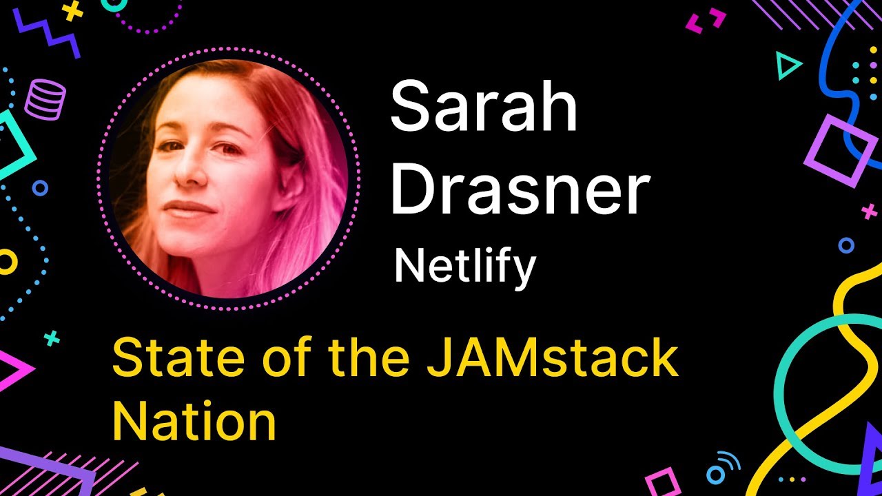 Sarah Drasner - The State of the JAMstack Nation