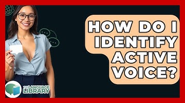 How Do I Identify Active Voice? - The Language Library