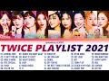 T W I C E BEST SONGS PLAYLIST 2021 | 트와이스 노래 모음