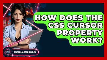 How Does The CSS Cursor Property Work? - Emerging Tech Insider