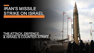 Iran's Missile Strike on Israel - The attack, defence \& Israel's counter-strike