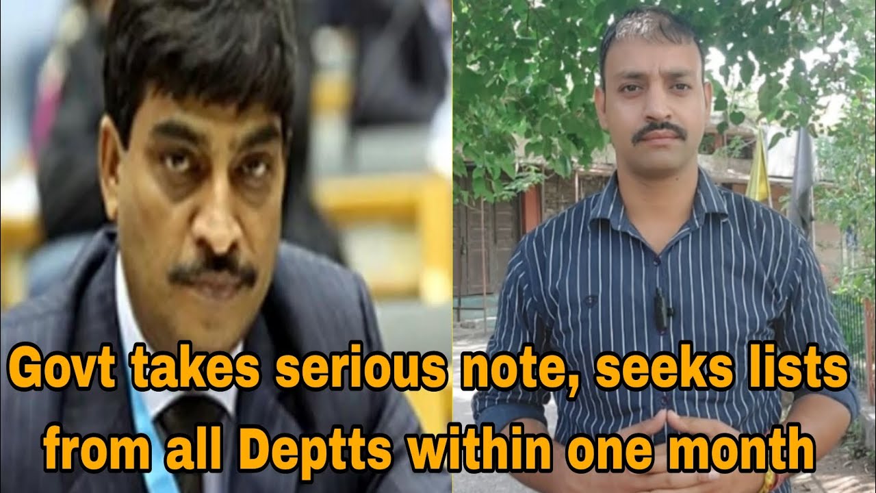 Govt takes serious note, seeks lists from all Deptts within one month ...