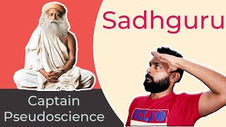 Sadhguru's Pseudoscience Exposed: Don't Let Him Fool You