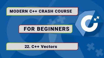 Modern C++ Crash Course For Beginners - #22. C++ Vectors