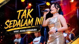TAK SEDALAM INI - ICHA KISWARA - OM SAVANA SAKJOSE