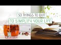 50 things i quit to simplify my life  minimalism slow living self care