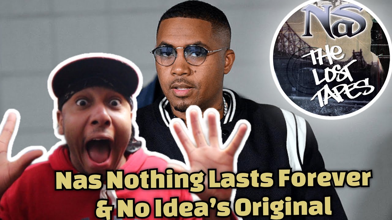 NAS NOTHING LASTS FOREVER NO IDEA S ORIGINAL REACTION NAS IS THE nas-nothing-lasts-forever-no-idea-s-original-reaction-nas-is-the