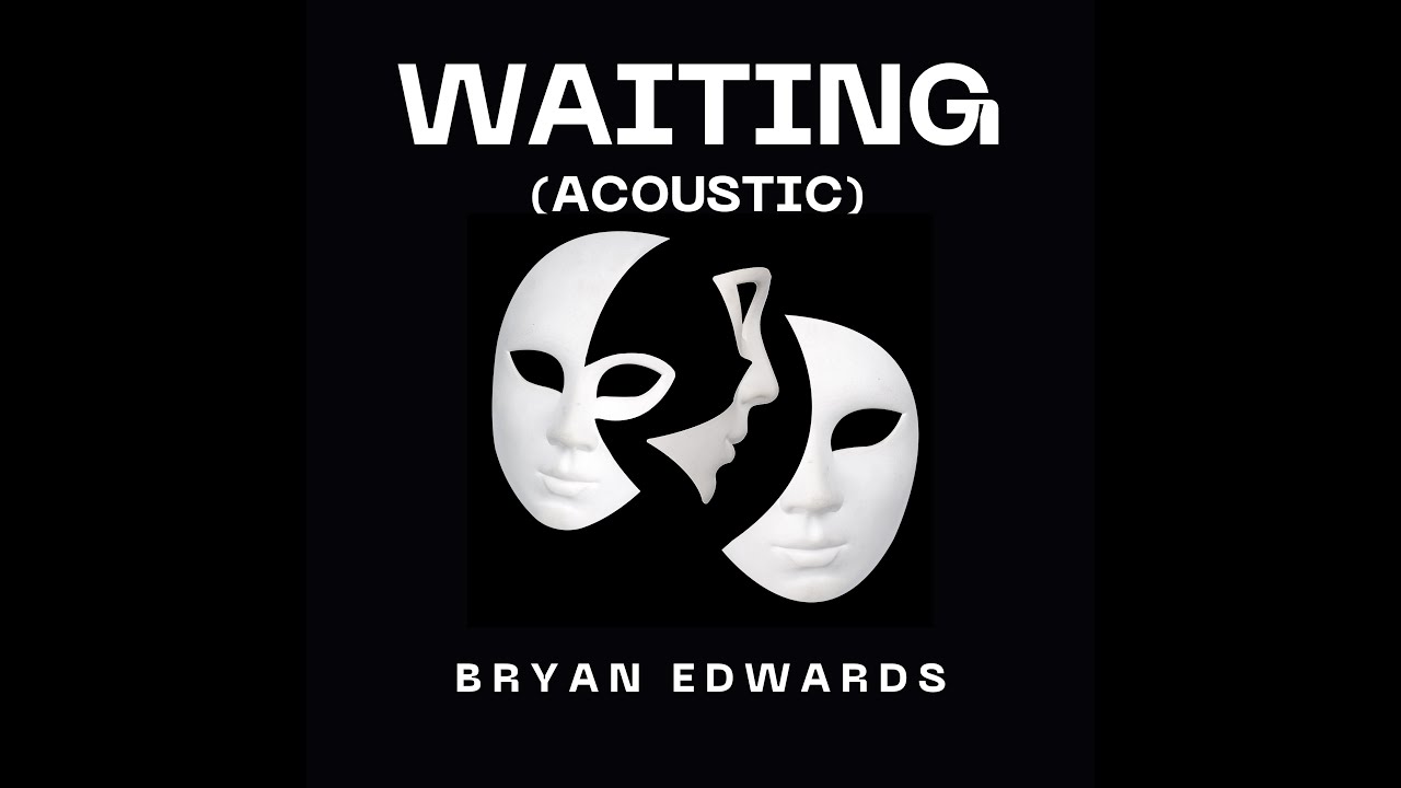 Watch Waiting (Original) / Bryan Edwards on YouTube Watch Waiting (Original) / Bryan Edwards on YouTube