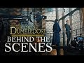 Behind the Scenes of Fantastic Beasts: Secrets of Dumbledore