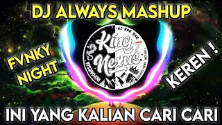 Download Lagu DJ Always Mashup Fvnky Night 🔊🎶 MP3