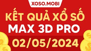 XS Vietlott Max 3d Pro 2/5/2025 - Xổ số Max 3d Pro hôm nay Thứ 5 - KQXS Max 3d Pro