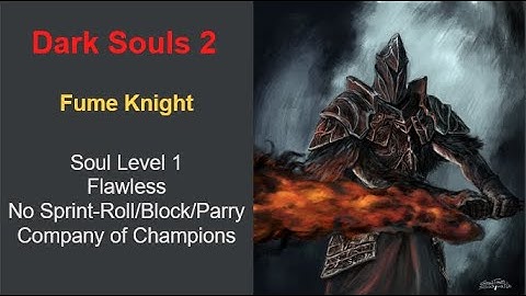 Dark Souls 2 : Fume Knight - SL1//Flawless//No-Sprint/Roll/Block/Parry//Company of Champions