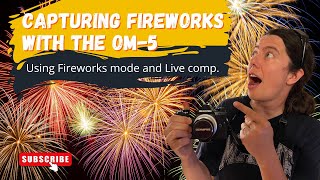Capturing fireworks with the OM-5- scene mode and livecomp