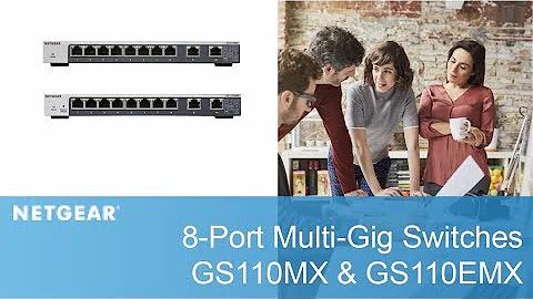 Meet the NETGEAR 8-Port Multi-Gig Switches | GS110MX & GS110EMX