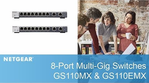 Meet the NETGEAR 8-Port Multi-Gig Switches | GS110MX & GS110EMX